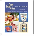Fast Fun & Easy - Home Accents by Pam Archer