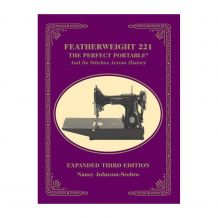 Featherweight 221 The Perfect Portable and Its Stitches Across History, Expanded, Third Edition