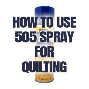 How To Use 505 Spray For Quilting