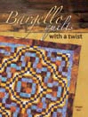 Bargello Quilts with a Twist