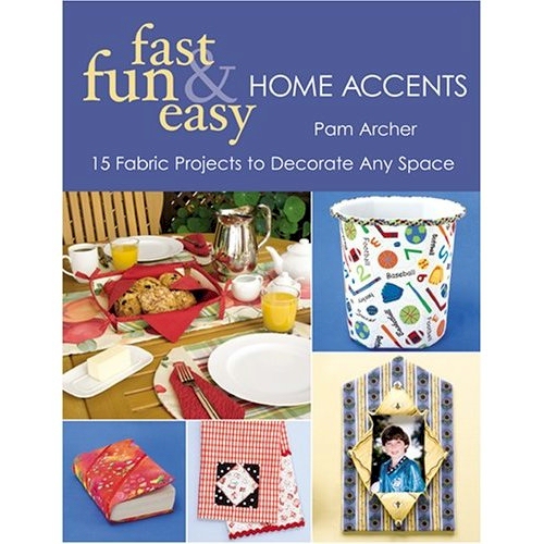 Fast Fun & Easy - Home Accents by Pam Archer
