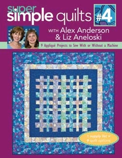 Super Simple Quilts # 4 By Alex Anderson and Liz Aneloski