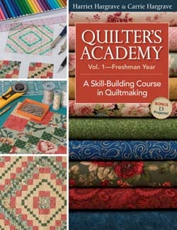 Quilter's Academy – Volume 1 Freshman Year By Harriet Hargrave and Carrie Hargrave