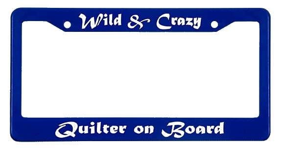 Wild & Crazy Quilter On Board - License Plate Frame Blue/White