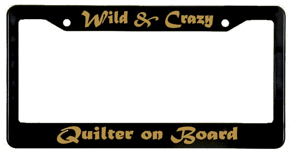 Wild & Crazy Quilter On Board - License Plate Frame Black/Gold